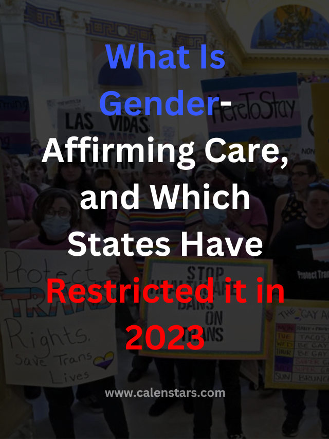 What Is Gender-Affirming Care, and Which States Have Restricted it in 2023?
